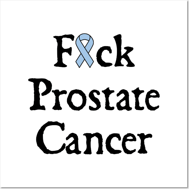 Fuck Prostate Cancer Wall Art by  hal mafhoum?